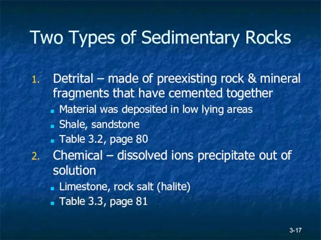 Two Types of Sedimentary Rocks Detrital – made of preexisting rock