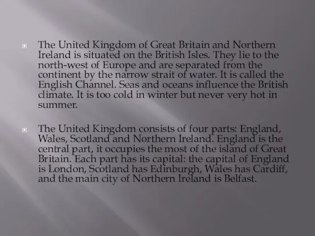 The United Kingdom of Great Britain and Northern Ireland is situated