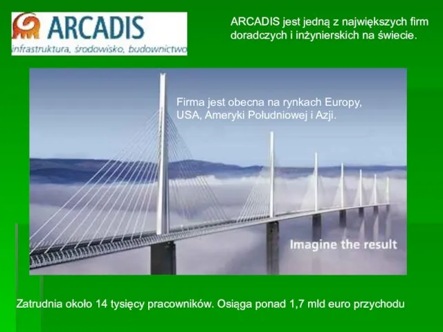 ARCADIS jest jedną z największych firm doradczych i inżynierskich na świecie.
