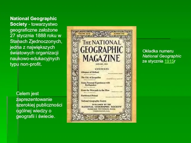 National Geographic Society - towarzystwo geograficzne założone 27 stycznia 1888 roku