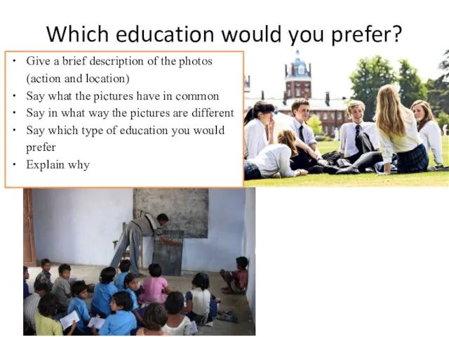 Which education would you prefer? Give a brief description of the