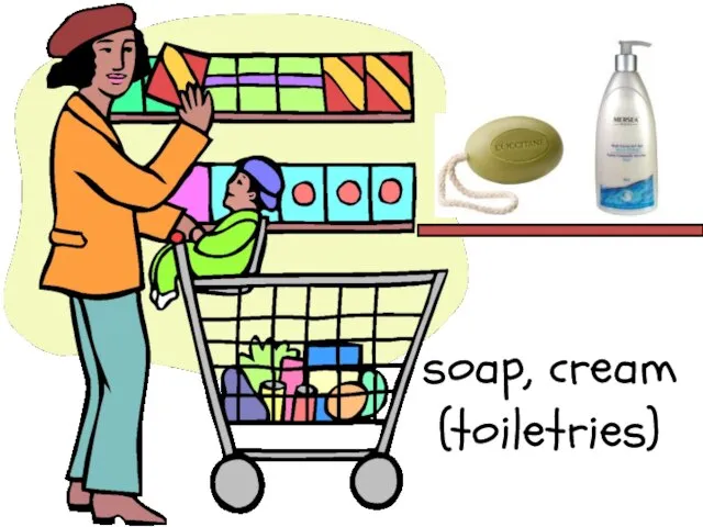 soap, cream (toiletries)