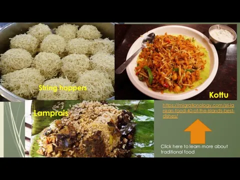 String hoppers Kottu Lamprais https://migrationology.com/sri-lankan-food-40-of-the-islands-best-dishes/ Click here to learn more about traditional food