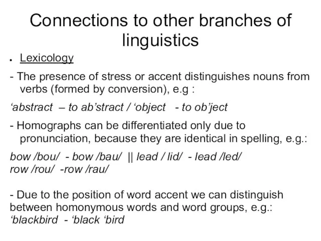 Connections to other branches of linguistics Lexicology - The presence of