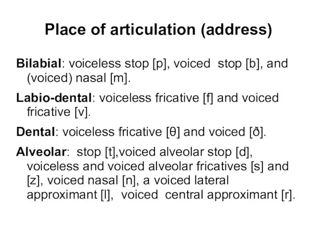 Place of articulation (address) Bilabial: voiceless stop [p], voiced stop [b],