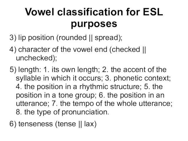 Vowel classification for ESL purposes 3) lip position (rounded || spread);