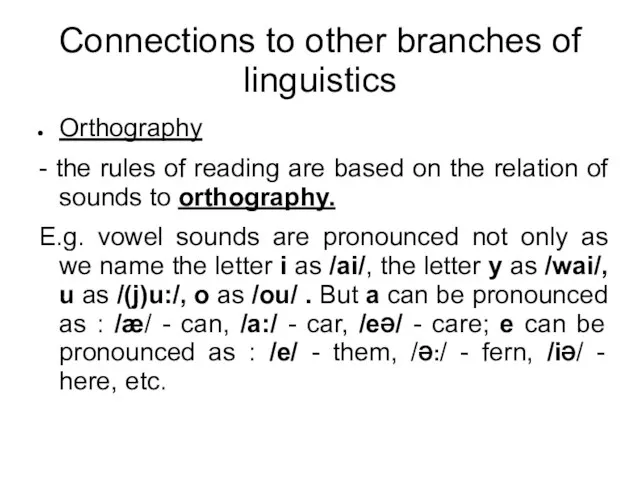 Connections to other branches of linguistics Orthography - the rules of