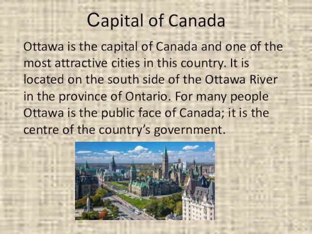 Сapital of Canada Ottawa is the capital of Canada and one