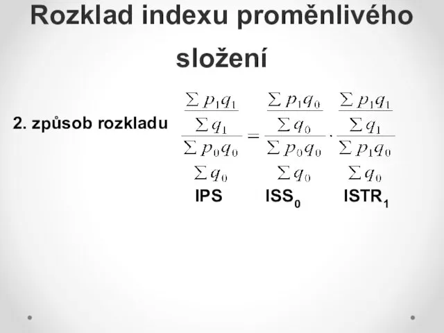 2. způsob rozkladu IPS ISS0 ISTR1 Rozklad indexu proměnlivého složení