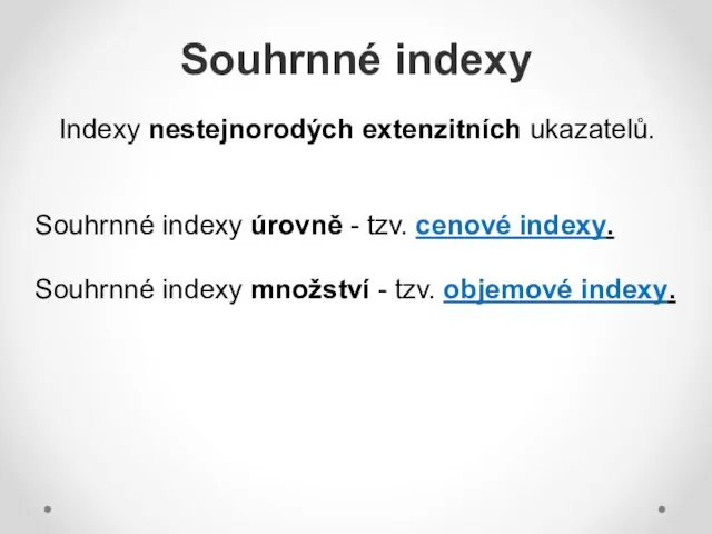 Indexy nestejnorodých extenzitních ukazatelů. Souhrnné indexy úrovně - tzv. cenové indexy.