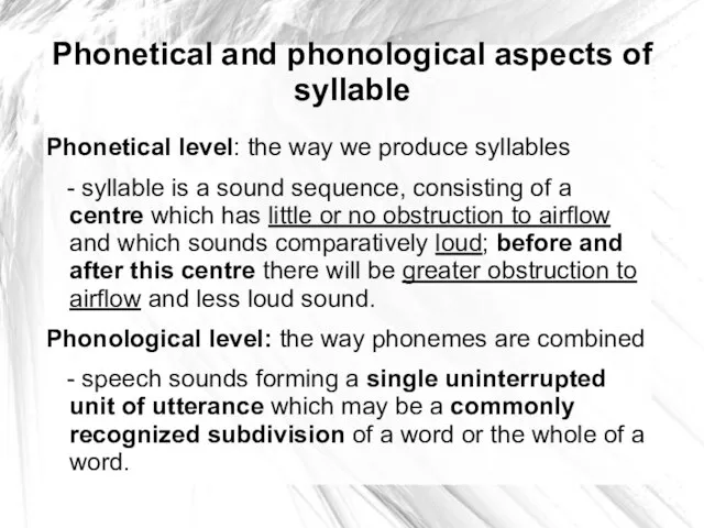 Phonetical and phonological aspects of syllable Phonetical level: the way we