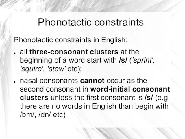 Phonotactic constraints Phonotactic constraints in English: all three-consonant clusters at the