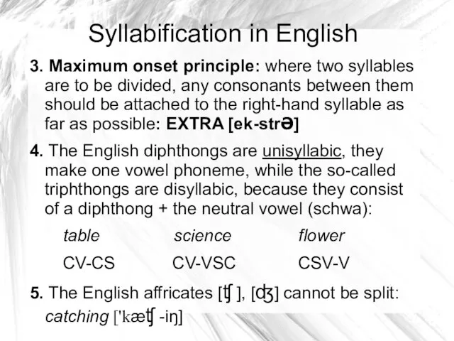 Syllabification in English 3. Maximum onset principle: where two syllables are