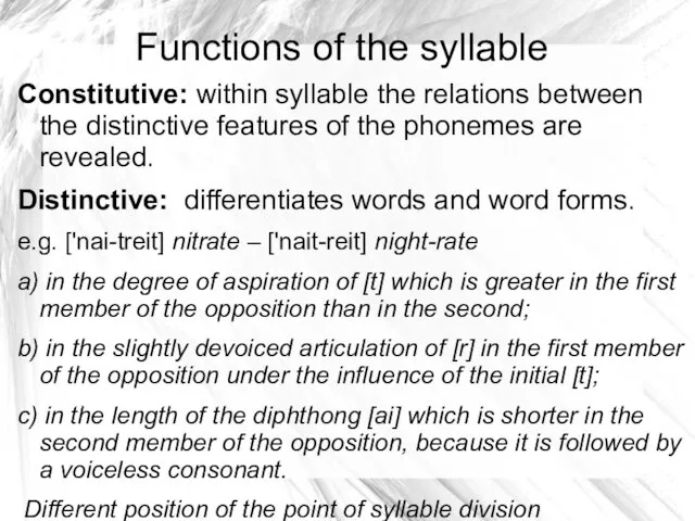 Functions of the syllable Constitutive: within syllable the relations between the