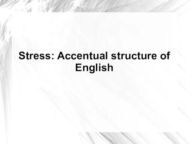 Stress: Accentual structure of English