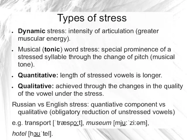 Types of stress Dynamic stress: intensity of articulation (greater muscular energy).