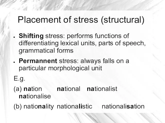 Placement of stress (structural) Shifting stress: performs functions of differentiating lexical
