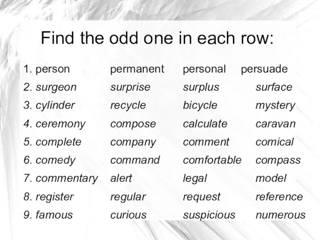 Find the odd one in each row: 1. person permanent personal