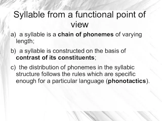 Syllable from a functional point of view a) a syllable is