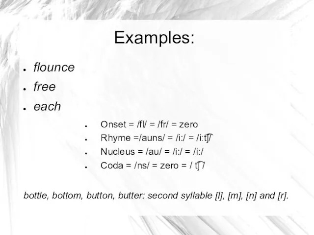 Examples: flounce free each Onset = /fl/ = /fr/ = zero