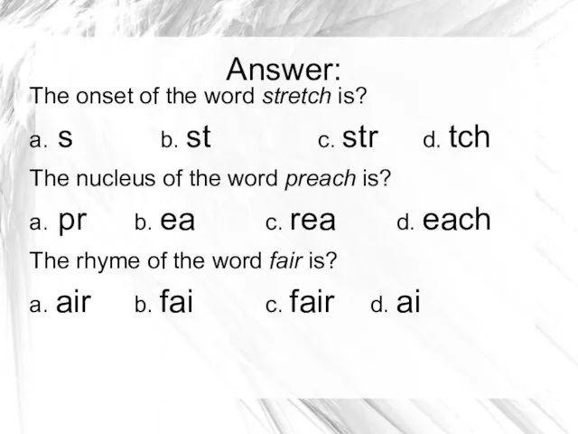 Answer: The onset of the word stretch is? a. s b.