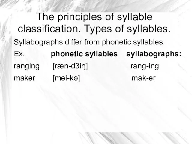The principles of syllable classification. Types of syllables. Syllabographs differ from