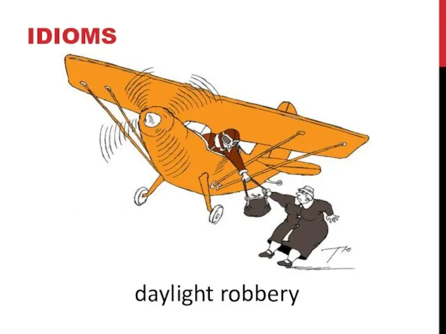 IDIOMS daylight robbery