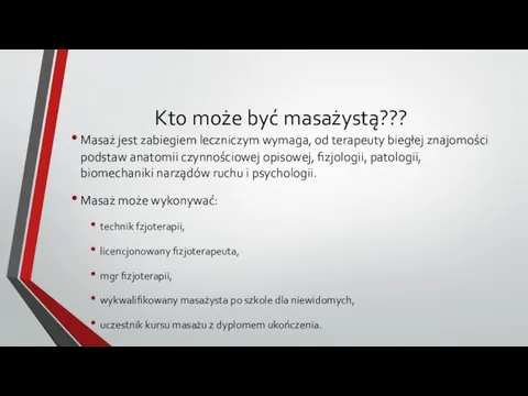 Kto może być masażystą??? Masaż jest zabiegiem leczniczym wymaga, od terapeuty