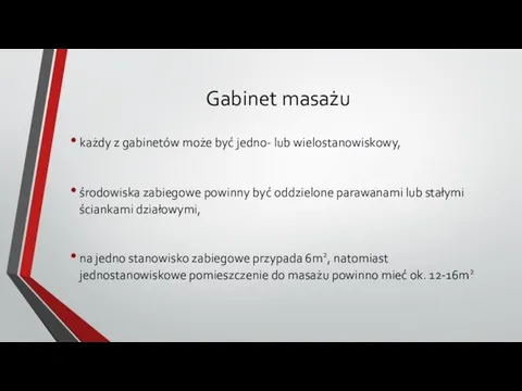 Gabinet masażu każdy z gabinetów może być jedno- lub wielostanowiskowy, środowiska