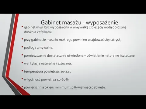 Gabinet masażu - wyposażenie gabinet musi być wyposażony w umywalkę z