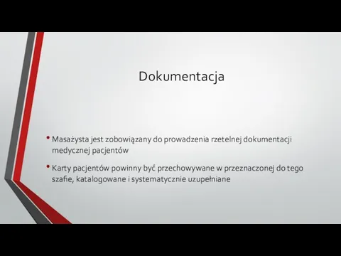 Dokumentacja Masażysta jest zobowiązany do prowadzenia rzetelnej dokumentacji medycznej pacjentów Karty