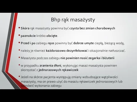 Bhp rąk masażysty Skóra rąk masażysty powinna być czysta bez zmian