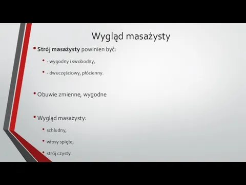 Wygląd masażysty Strój masażysty powinien być: - wygodny i swobodny, -