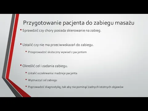 Przygotowanie pacjenta do zabiegu masażu Sprawdzić czy chory posiada skierowanie na