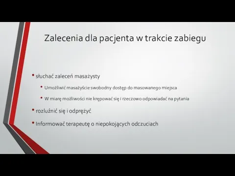 Zalecenia dla pacjenta w trakcie zabiegu słuchać zaleceń masażysty Umożliwić masażyście