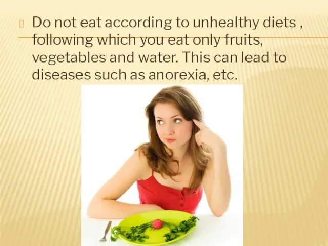 Do not eat according to unhealthy diets , following which you