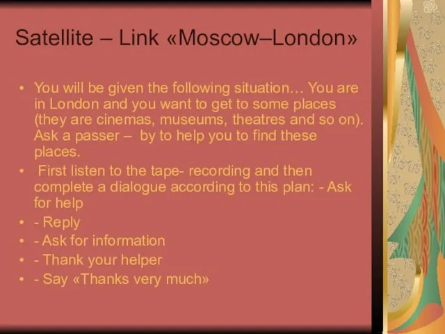 Satellite – Link «Moscow–London» You will be given the following situation…