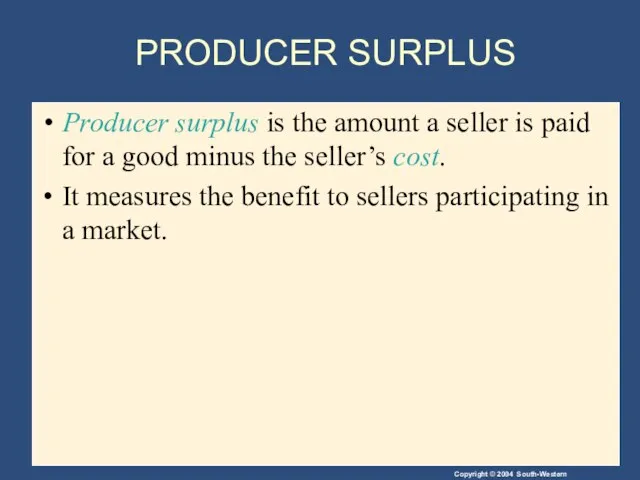PRODUCER SURPLUS Producer surplus is the amount a seller is paid