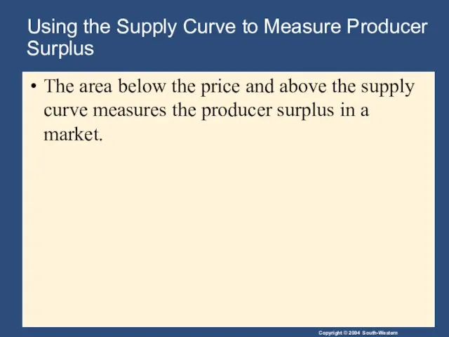 Using the Supply Curve to Measure Producer Surplus The area below