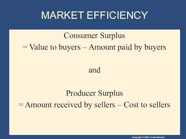 MARKET EFFICIENCY Consumer Surplus = Value to buyers – Amount paid