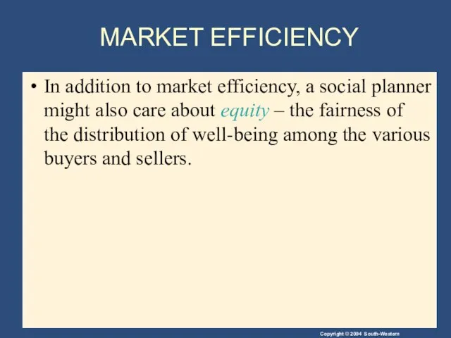 MARKET EFFICIENCY In addition to market efficiency, a social planner might