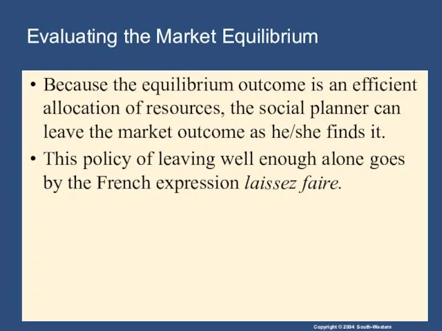 Evaluating the Market Equilibrium Because the equilibrium outcome is an efficient
