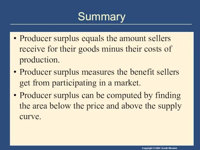 Summary Producer surplus equals the amount sellers receive for their goods