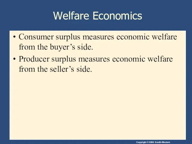 Welfare Economics Consumer surplus measures economic welfare from the buyer’s side.