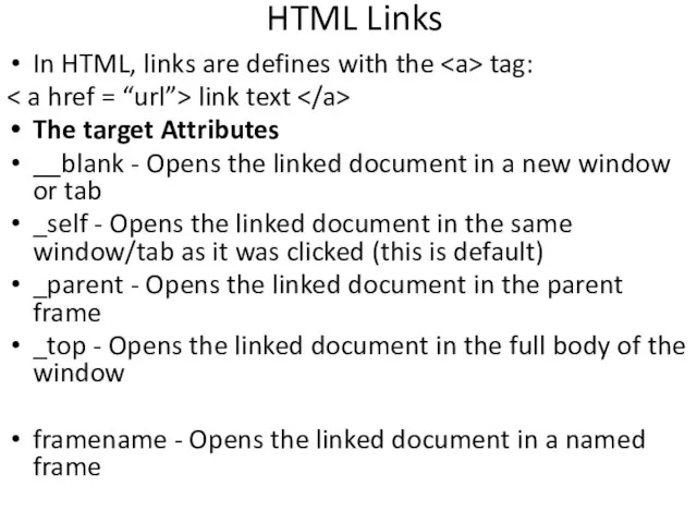 HTML Links In HTML, links are defines with the tag: link