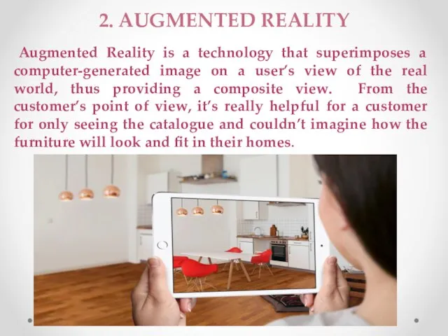 2. AUGMENTED REALITY Augmented Reality is a technology that superimposes a