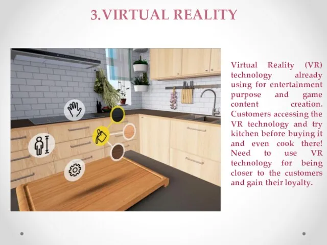 3.VIRTUAL REALITY Virtual Reality (VR) technology already using for entertainment purpose