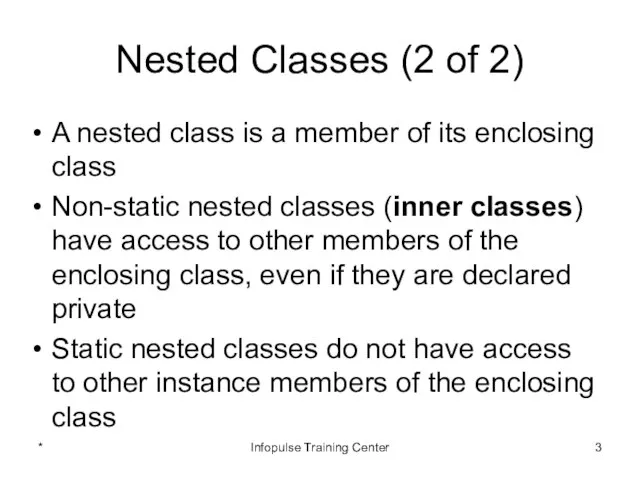 Nested Classes (2 of 2) A nested class is a member