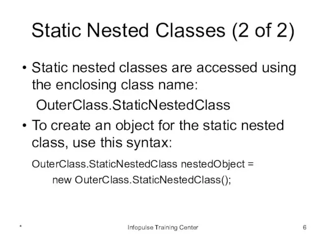 Static Nested Classes (2 of 2) Static nested classes are accessed