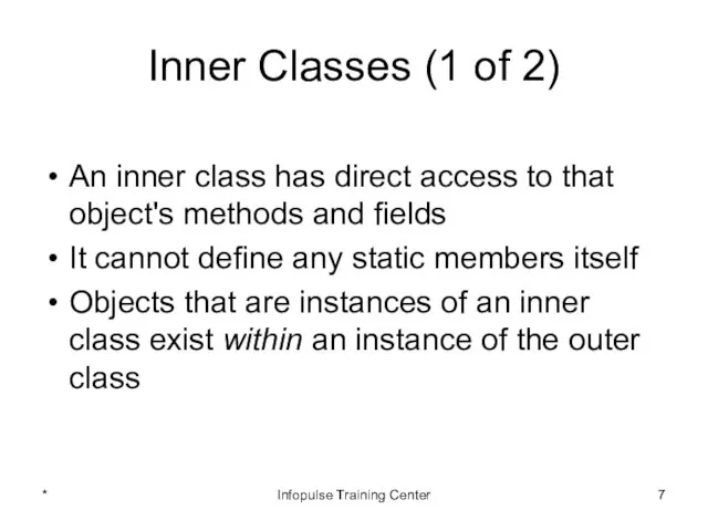 Inner Classes (1 of 2) An inner class has direct access